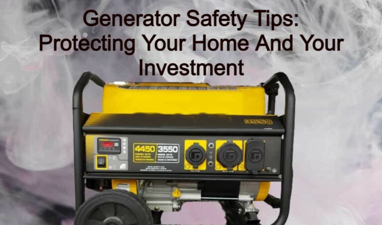 Generator Safety Tips: Protecting Your Home And Your Investment